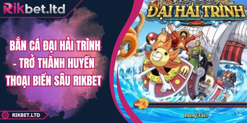 Bắn Cá Đại Hải Trình – Trở Thành Huyền Thoại Biển Sâu Rikbet 2 Bắn Cá Đại Hải Trình – Trở Thành Huyền Thoại Biển Sâu Rikbet