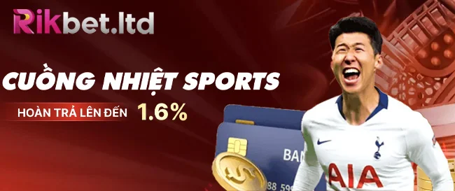 Rikbet 8 Cuồng nhiệt sports hoàn trả lên đến 1,6%