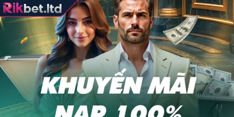 Khuyến Mãi RIKBET 2 Tặng 100% khi nạp đầu tiên tại sân chơi đầy giá trị